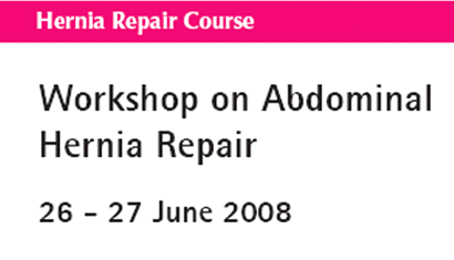 Workshop on Abdominal Hernia Repair 26 - 27/06/2008